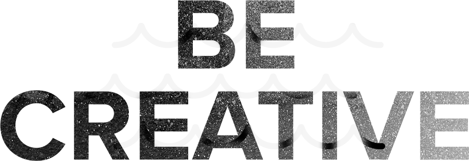 Be Creative
